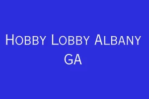 Hobby Lobby Albany GA
