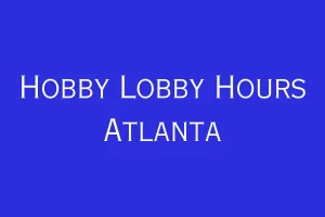 Hobby Lobby Hours Atlanta