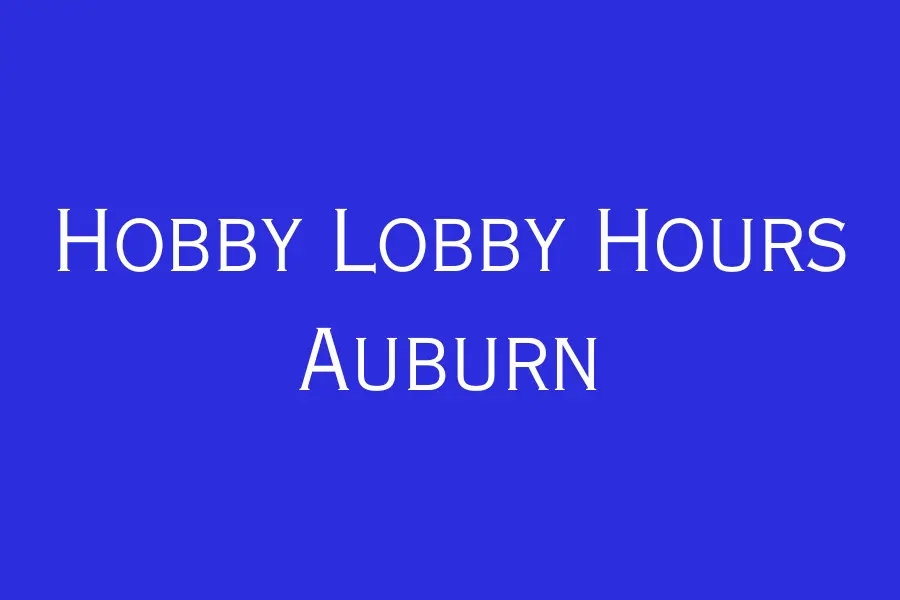 Hobby Lobby Hours Auburn