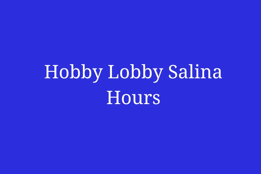 Hobby Lobby Salina Hours, KS, S 9th St 2450