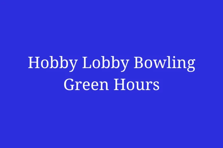 Hobby Lobby Bowling Green Hours, KY, Scottsville Rd 2945