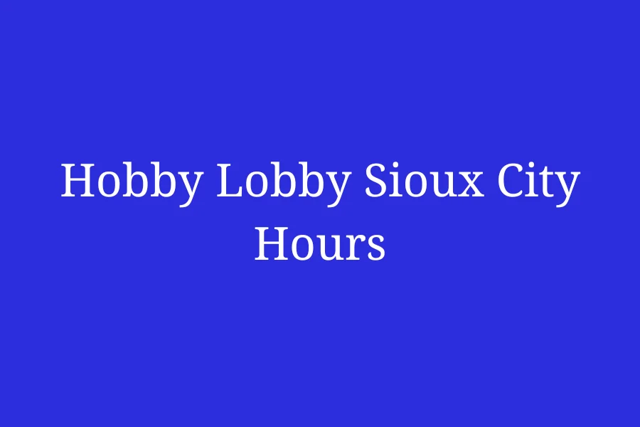 Hobby Lobby Sioux City Hours, IA, Sunnybrook Dr 5840