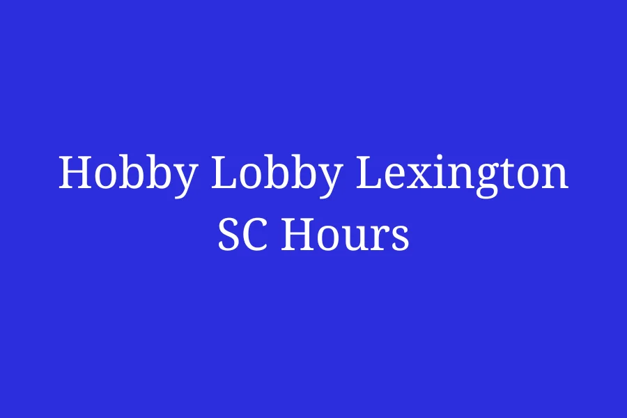 Hobby Lobby Lexington SC Hours, Sunset Blvd 5322