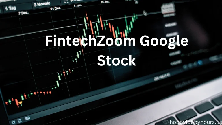 Comprehensive And Detailed Guide to FintechZoom Google Stock
