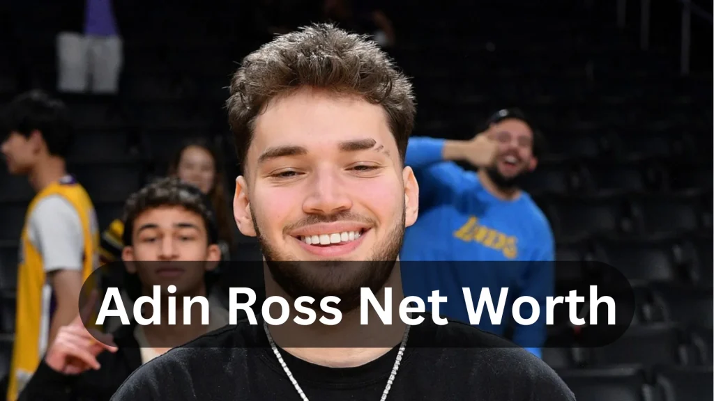 Adin Ross Net Worth