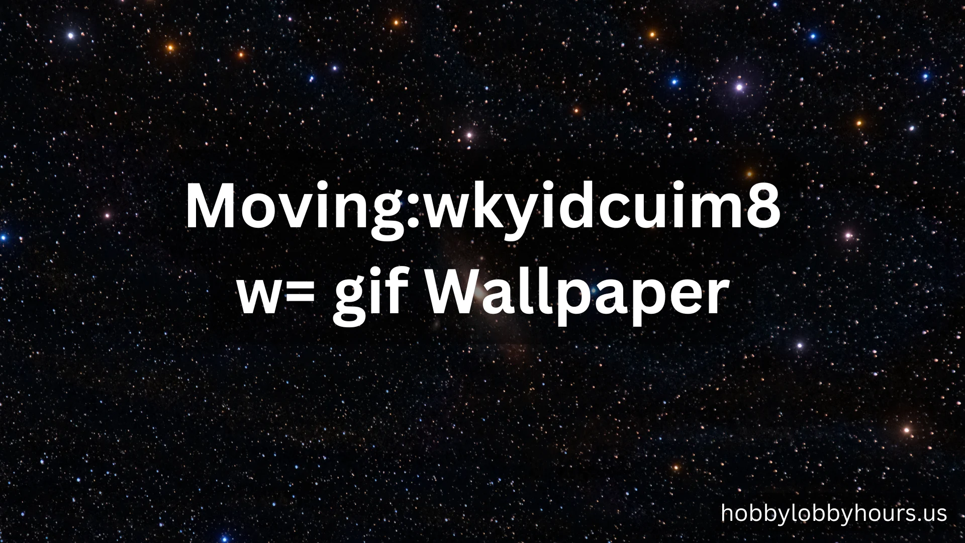 Moving:wkyidcuim8w= gif Wallpaper