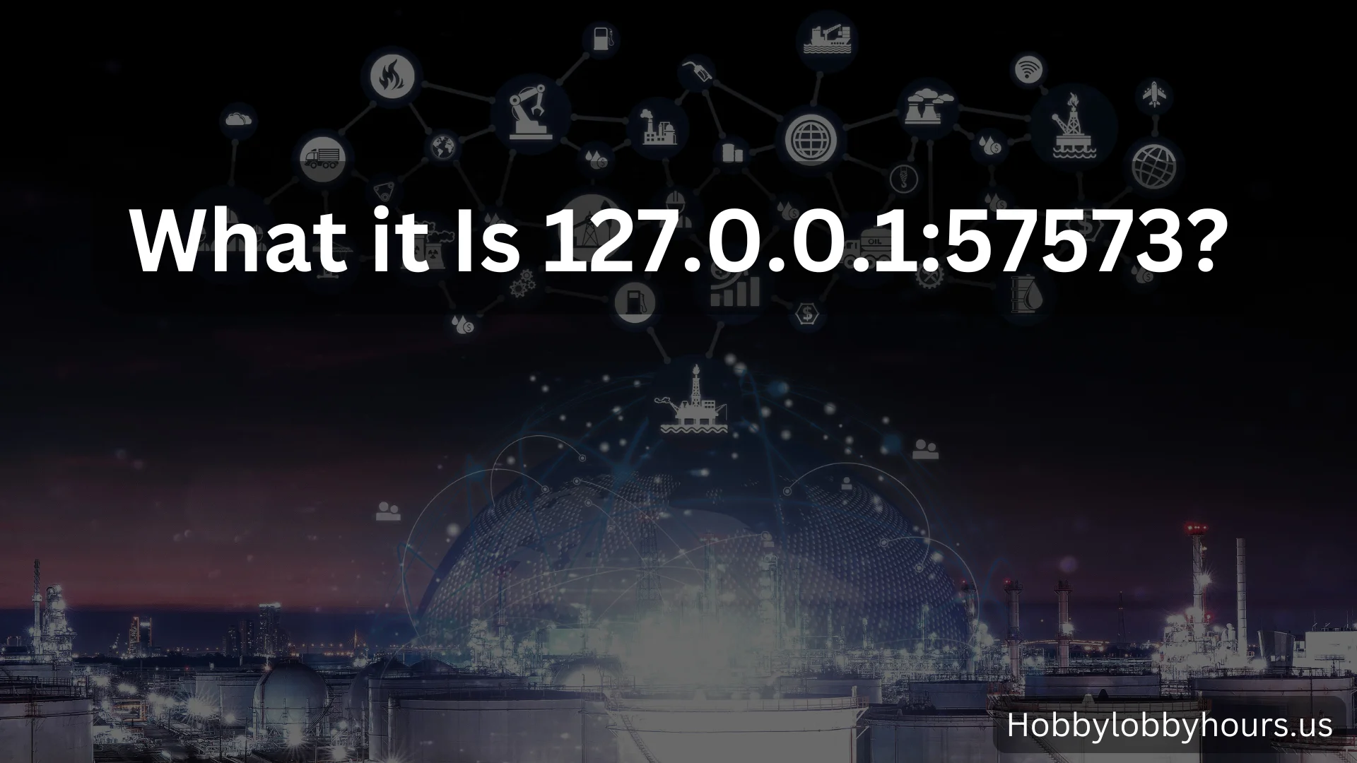 What it Is 127.0.0.1:57573